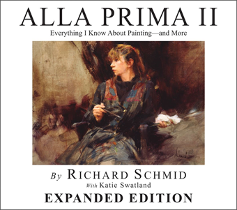 Alla Prima II, Expanded Edition by Richard Schmid